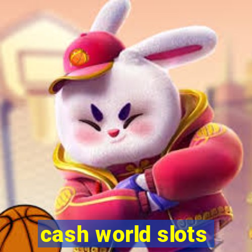 cash world slots